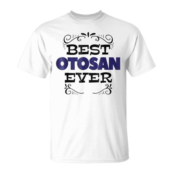 Funny Fathers Day Best Otosan  Japanese Dad Gift Men Unisex T-Shirt