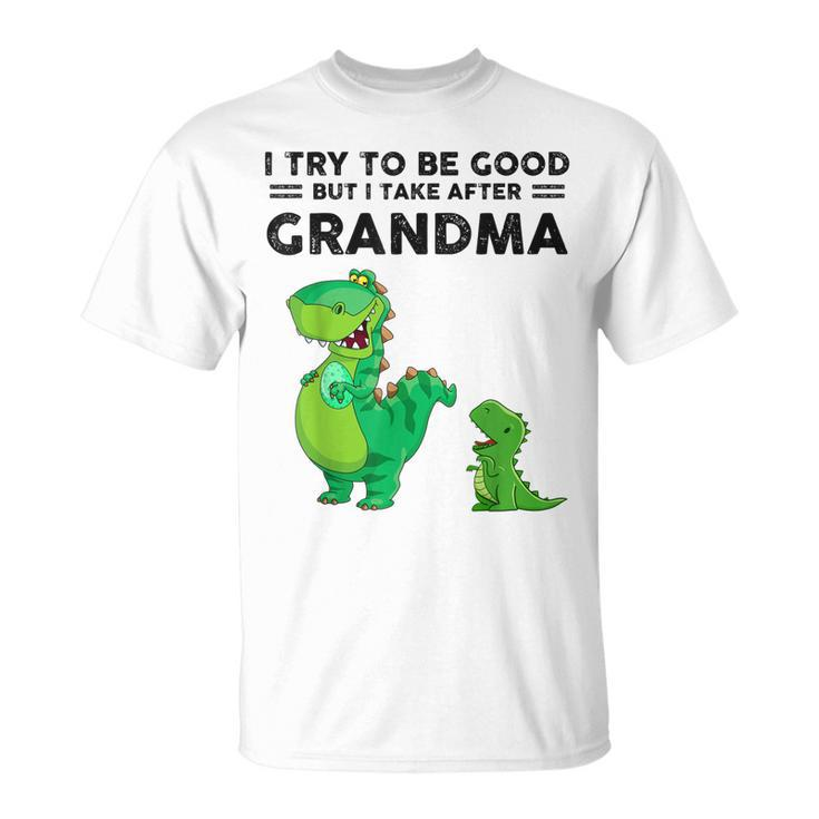 Funny I Try To Be Good But I Take After My Grandma Dinosaur Unisex T-Shirt