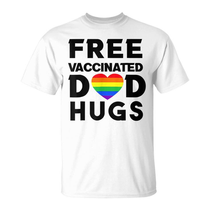 Gay Pride Free Vaccinated Dad Hugs Lgbt Lesbian Unisex T-Shirt