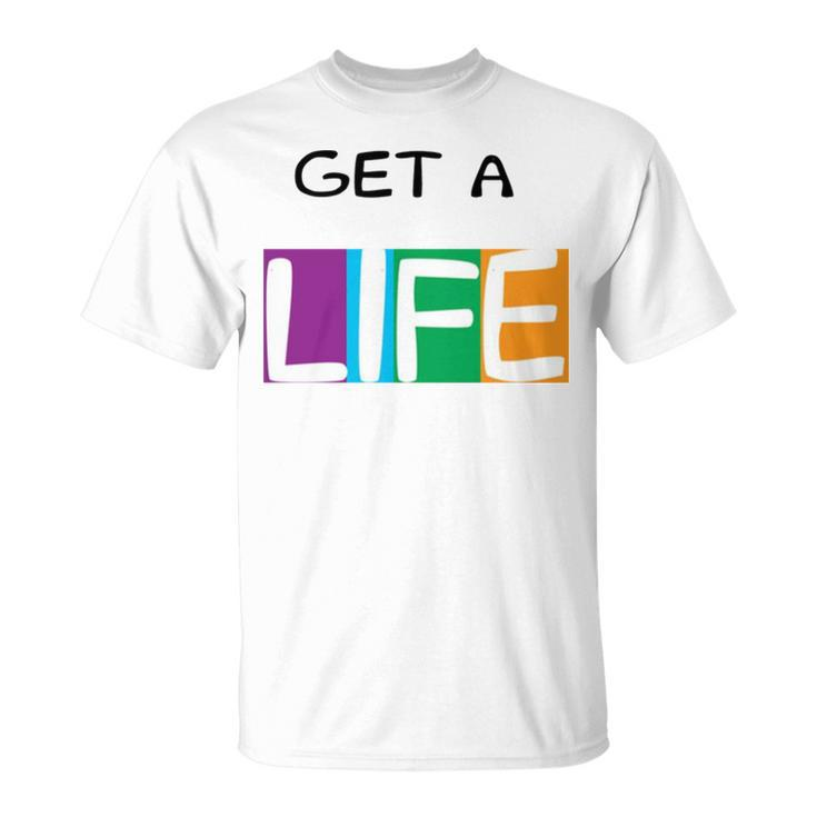 Get A Life The Game Of Life Board Game Unisex T-Shirt