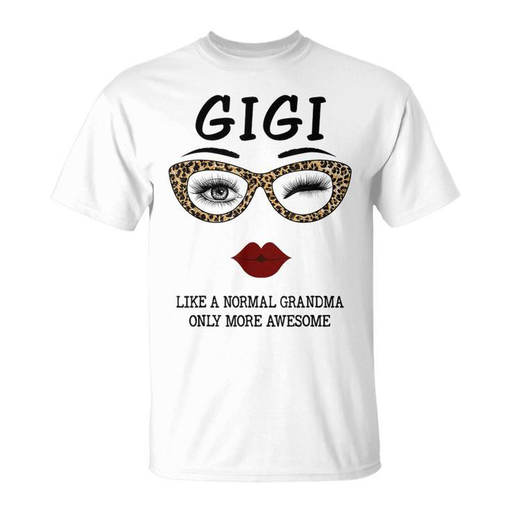 Gigi Like A Normal Grandma Only More Awesome Lip And Eyes Unisex T-Shirt