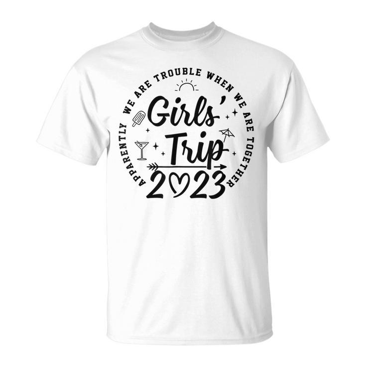 Girls Trip 2023 Apparently Are Trouble When  Unisex T-Shirt