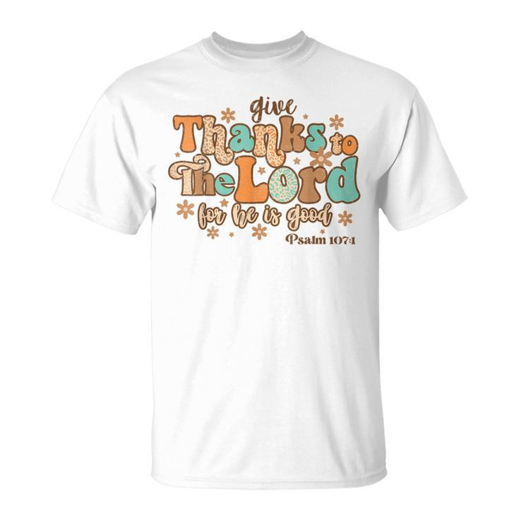 Give Thank To The Lord Psalms 1071 Christian Thanksgiving T-shirt