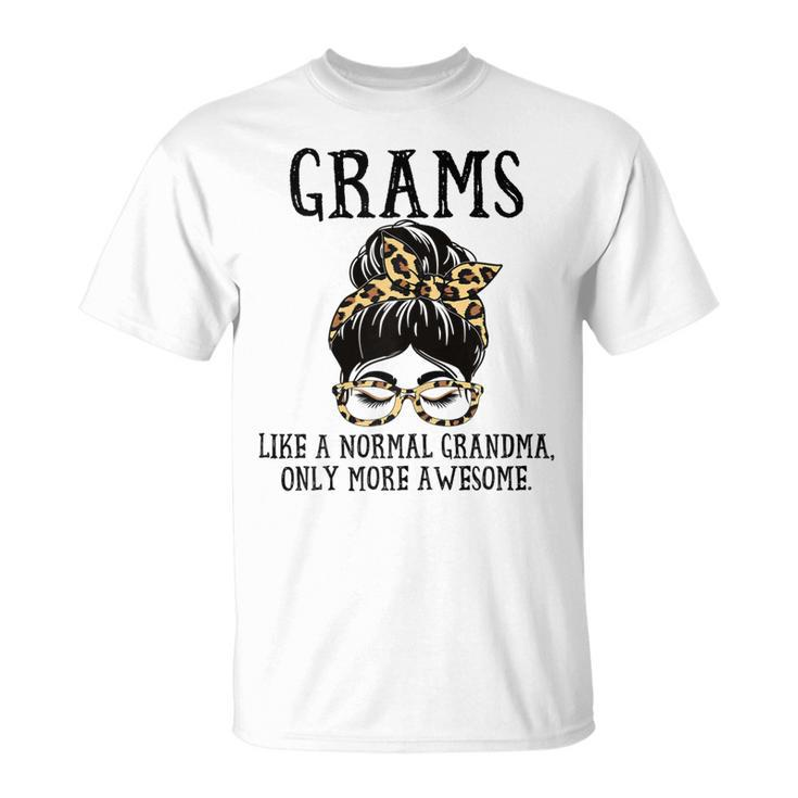 Grams Like A Normal Grandma Only More Awesome Mothers Day Gift For Womens Unisex T-Shirt