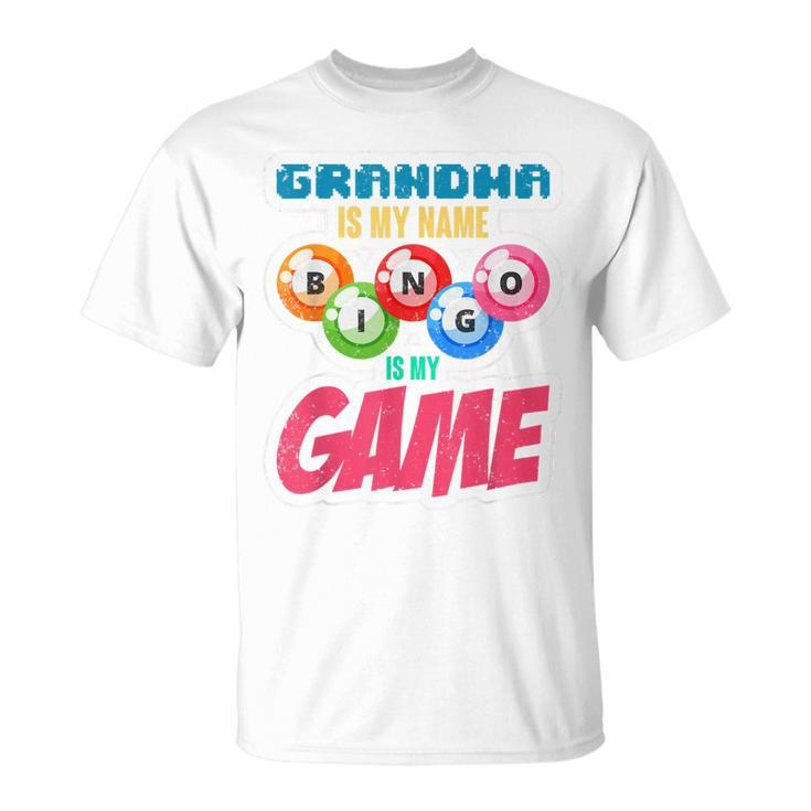 Grandmother Gift Grandma Is My Name Bingo Is My Game Bingo Unisex T-Shirt