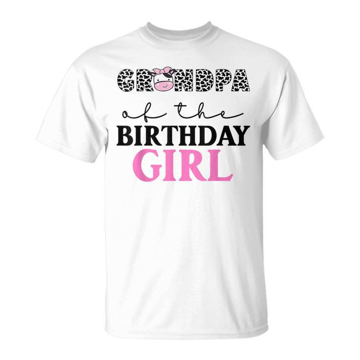 Grandpa Of The Birthday Girl Farm Cow Themed Family Matching  Unisex T-Shirt