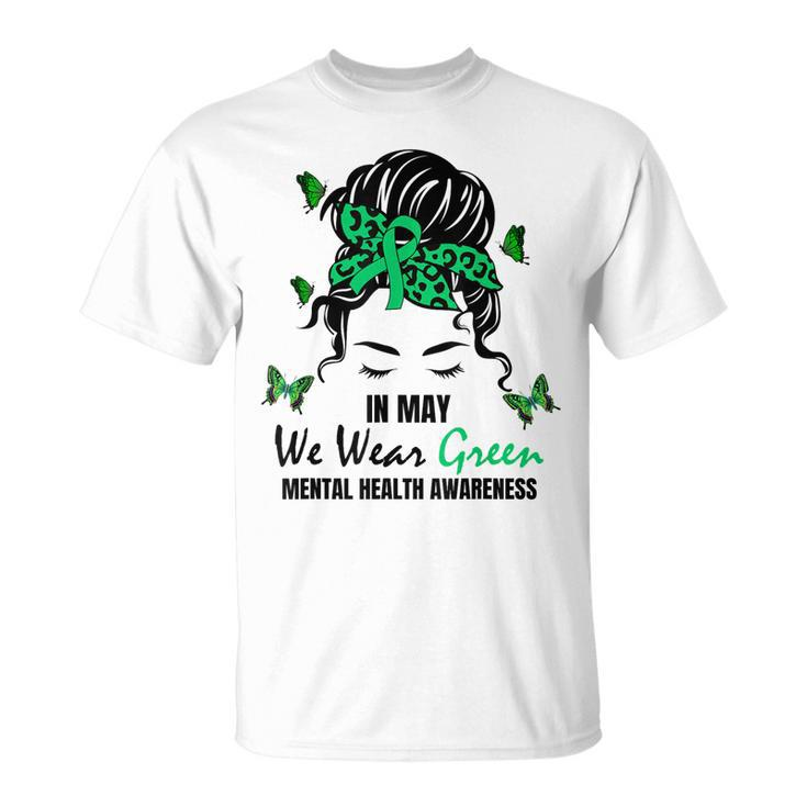 Green Messy Bun In May We Wear Green Mental Health Awareness  Unisex T-Shirt
