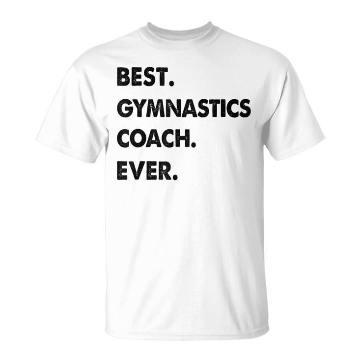 Gymnastics Coach Profession Best Gymnastics Coach Ever Unisex T-Shirt