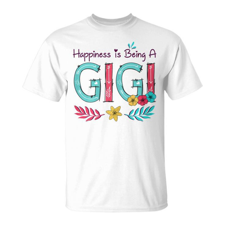Happiness Is Being A Gigi Mothers Day Gift Grandma Gift For Womens Unisex T-Shirt