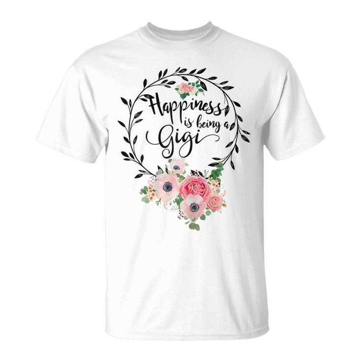 Happiness Is Being A Gigi  Mothers Day Gift Grandma Gift For Womens Unisex T-Shirt