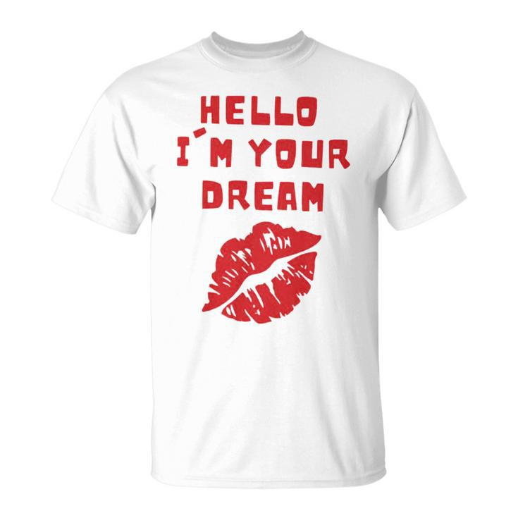 Hello I’M Your Dream Cigarettes After Unisex T-Shirt