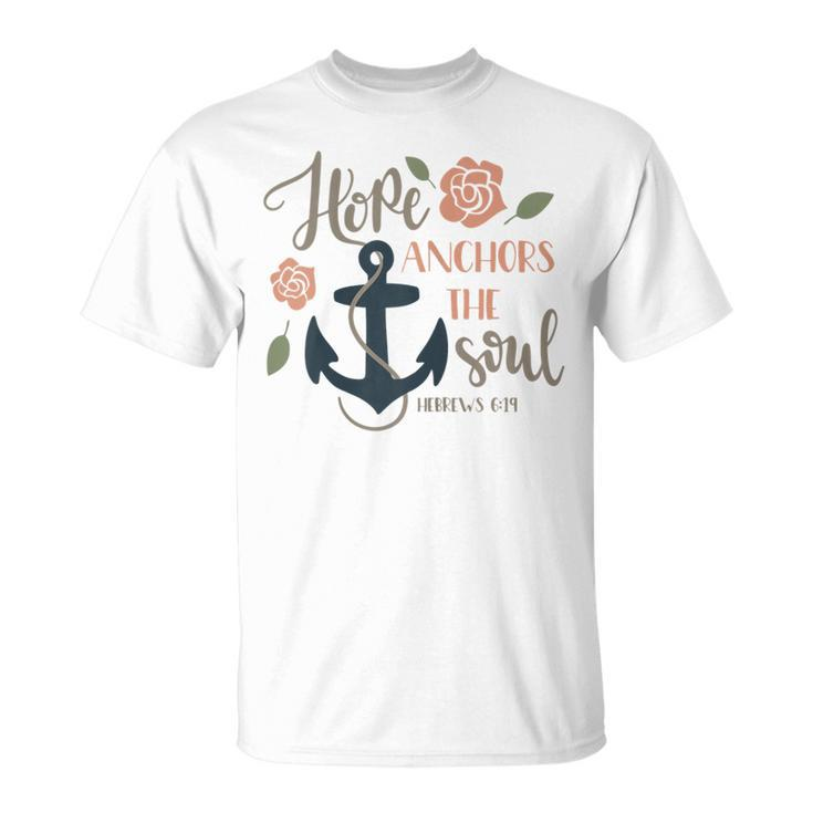 Hope Anchors The Soul Hebrews Bible Christian Graphic Gift For Womens Unisex T-Shirt