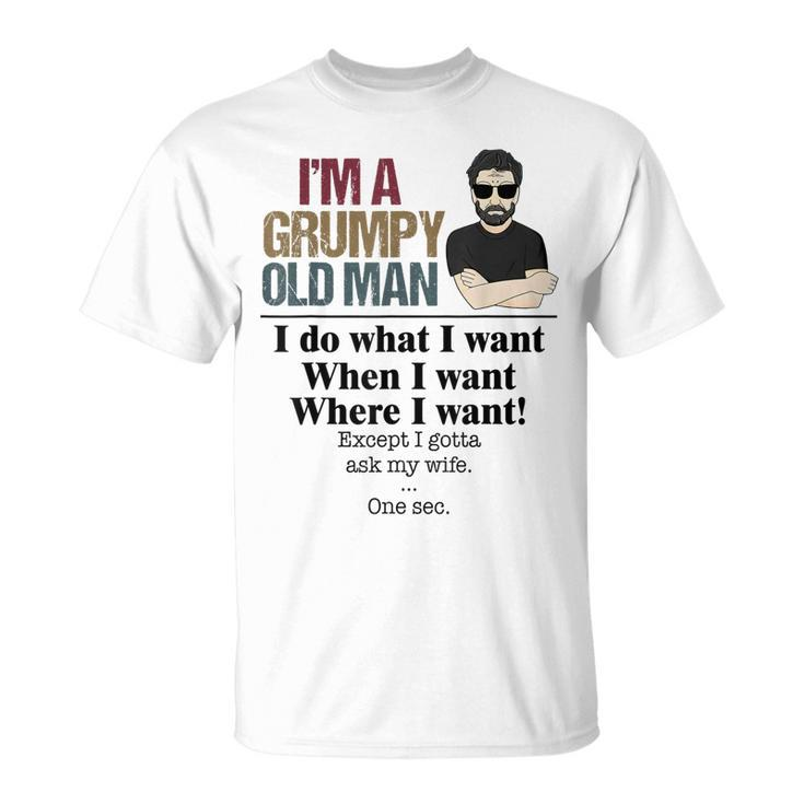Husband Im A Grumpy Old Man I Do What I Want When I Want  Unisex T-Shirt