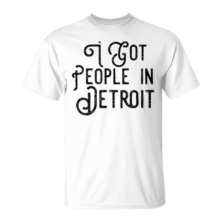 I Got People In Detroit  Black Unisex T-Shirt