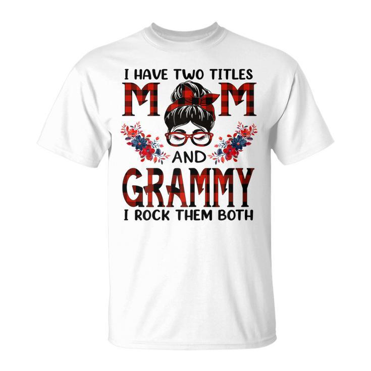 I Have Two Titles Mom And Grammy Red Buffalo Mothers Day Gift For Womens Unisex T-Shirt