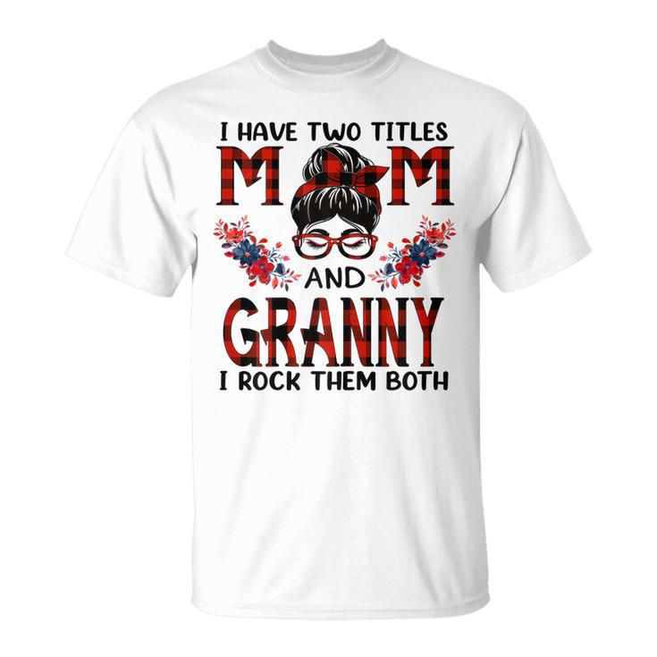 I Have Two Titles Mom And Granny Red Buffalo Mothers Day Gift For Womens Unisex T-Shirt