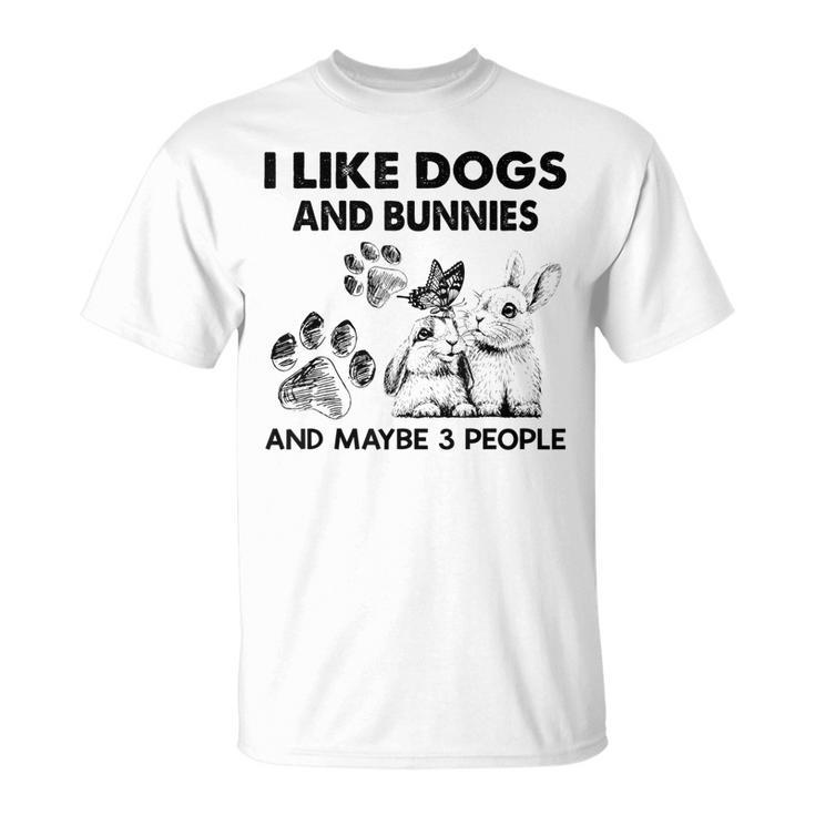 I Like Dogs And Bunnies And Maybe 3 People Funny Unisex T-Shirt