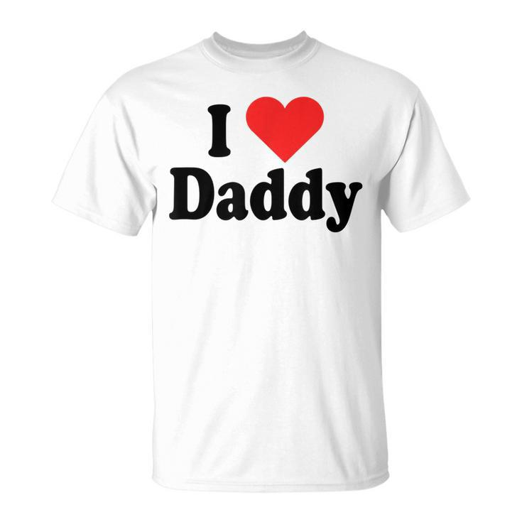 I Love Daddy Heart Gift For Fathers Day Father Dad Daddy Unisex T-Shirt