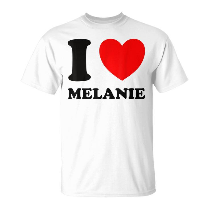 I Love Melanie  Unisex T-Shirt