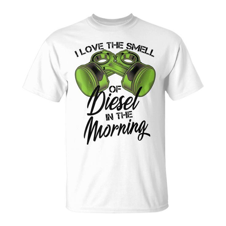 I Love The Smell Of Diesel In The Morning Truck Gift Unisex T-Shirt