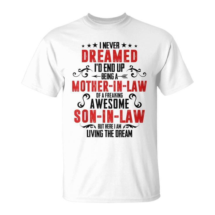 I Never Dreamed Id End Up Being A Mother In Law V2 Unisex T-Shirt