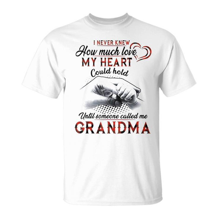 I Never Knew How Much Love My Heart Could Hold Grandma Gift Unisex T-Shirt