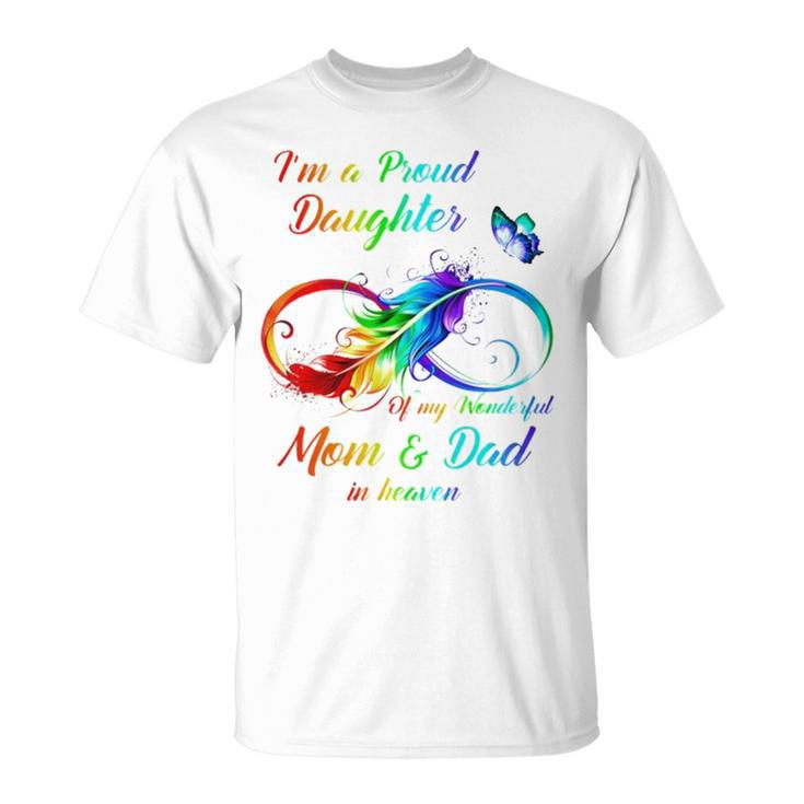 I’M A Proud Daughter Of My Wonderful Mom And Dad In Heaven Unisex T-Shirt