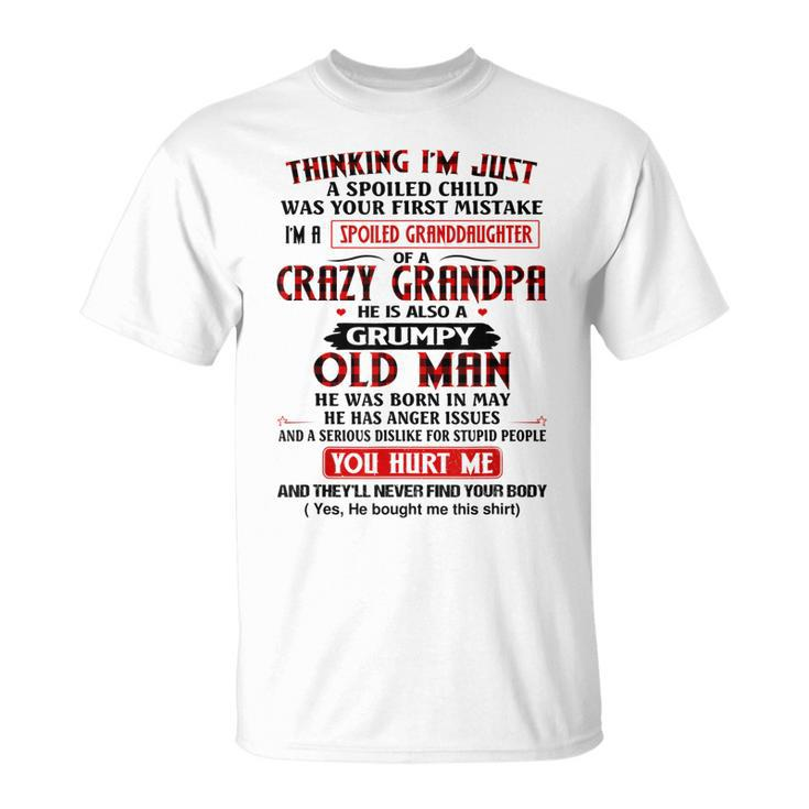 Im A Spoiled Granddaughter Of A Crazy Grandpa May Grandpa Unisex T-Shirt