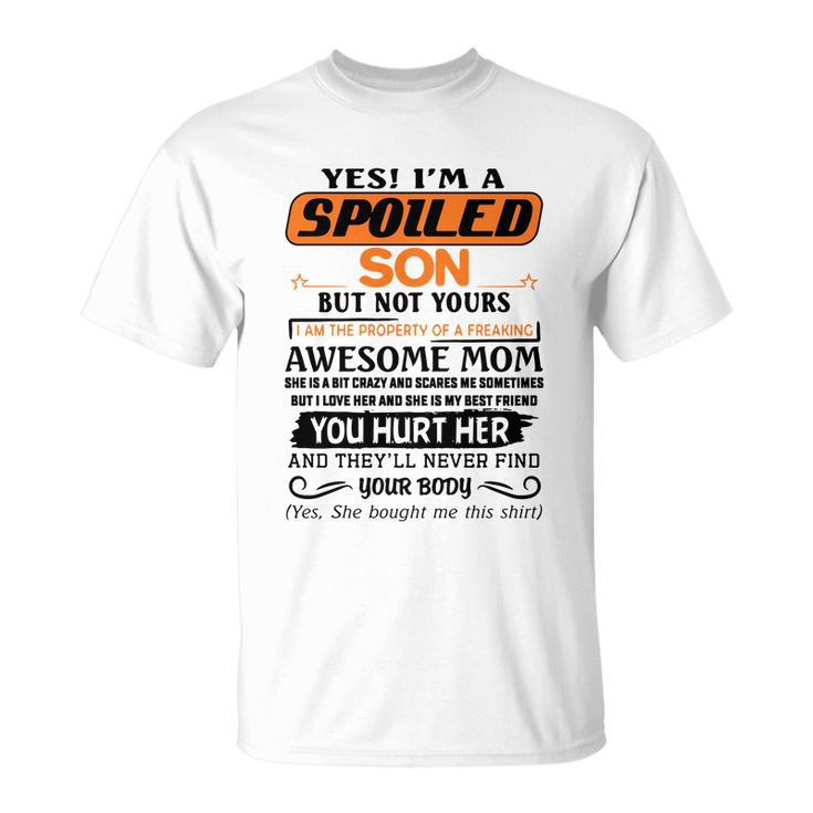 Im A Spoiled Son Of A Freaking Awesome Mom Great Gift Unisex T-Shirt