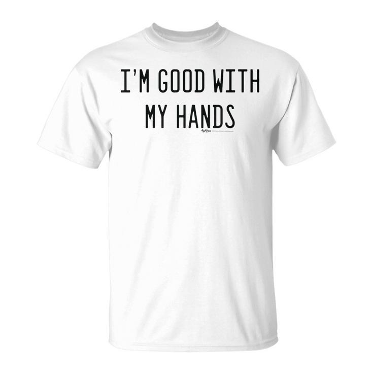Im Good With My Hands Funny Mechanic Word Design Unisex T-Shirt