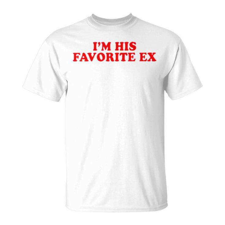 I’M His Favorite Ex Unisex T-Shirt
