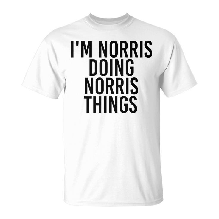 Im Norris Doing Norris Things Name Funny Birthday Gift Idea Unisex T-Shirt