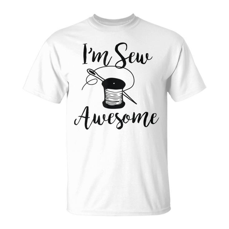 Im Sew Awesome Mother Grandma Mom Lover Sewing Gift Unisex T-Shirt