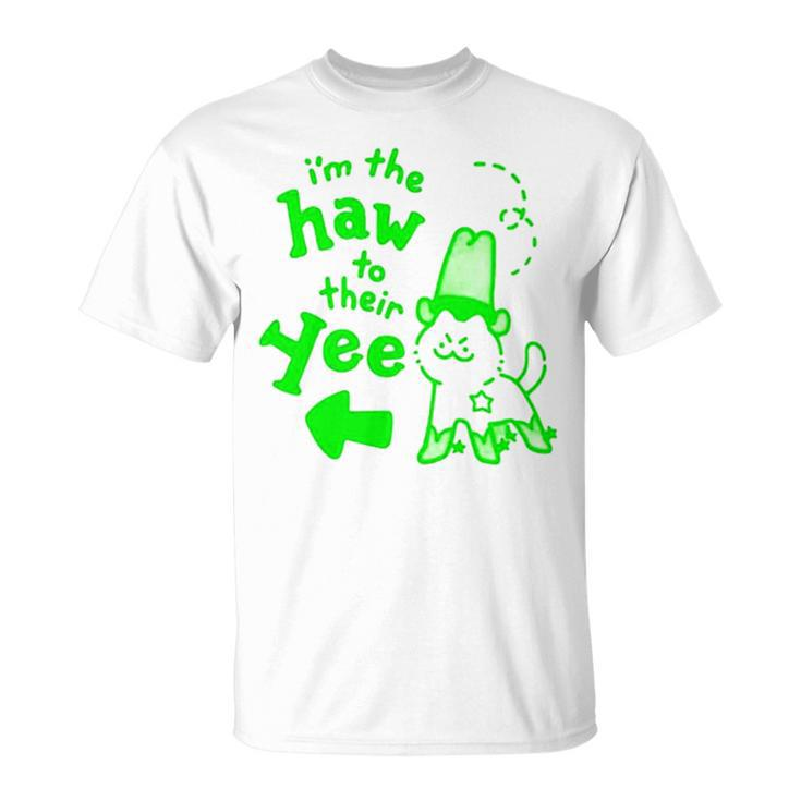 I’M The Haw To Their Yee Unisex T-Shirt