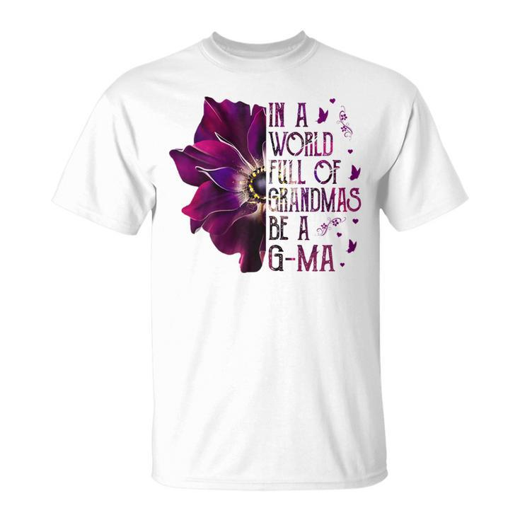 In A World Full Of Grandmas Be Gma Purple Anemone Flower Gift For Womens Unisex T-Shirt