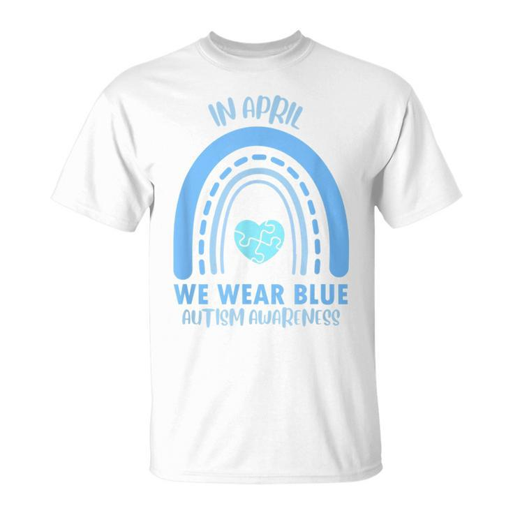 In April We Wear Blue Autism Awareness Month  Unisex T-Shirt