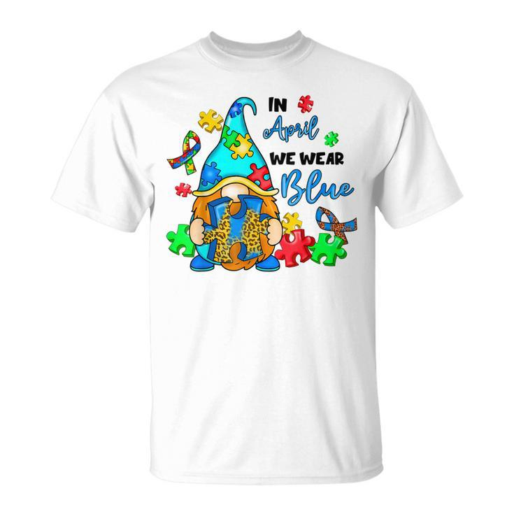 In April We Wear Blue Gnome Autism Awareness  Month  Unisex T-Shirt