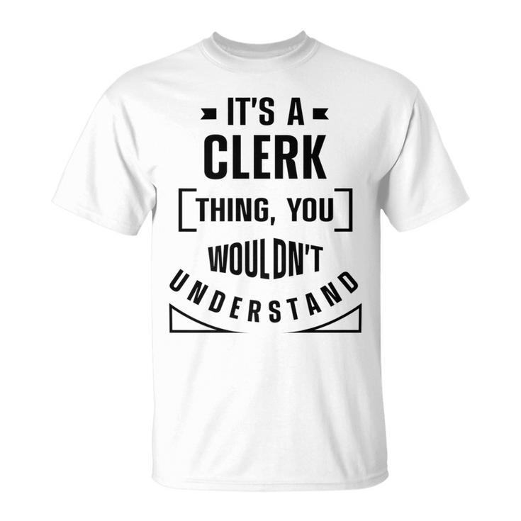 Its A Clerk Thing You Wouldnt Understand Banker Finance T-Shirt