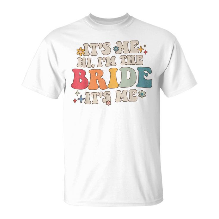 Its Me Hi Im The Bride Its Me Funny Quotes Bride  Unisex T-Shirt