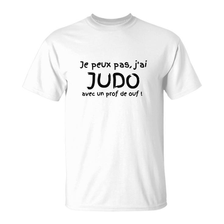 Je Peux Pas J'ai Judo T-Shirt, Weißes Shirt für Judo-Begeisterte