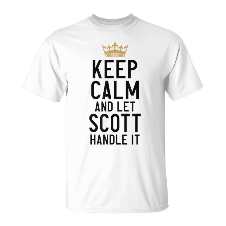 Keep Calm And Let Scott Handle It Funny Scott Name Unisex T-Shirt