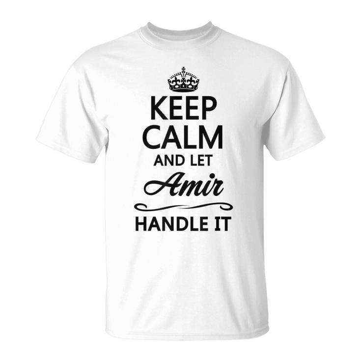 Keep Calm And Let Amir Handle It Name T-Shirt