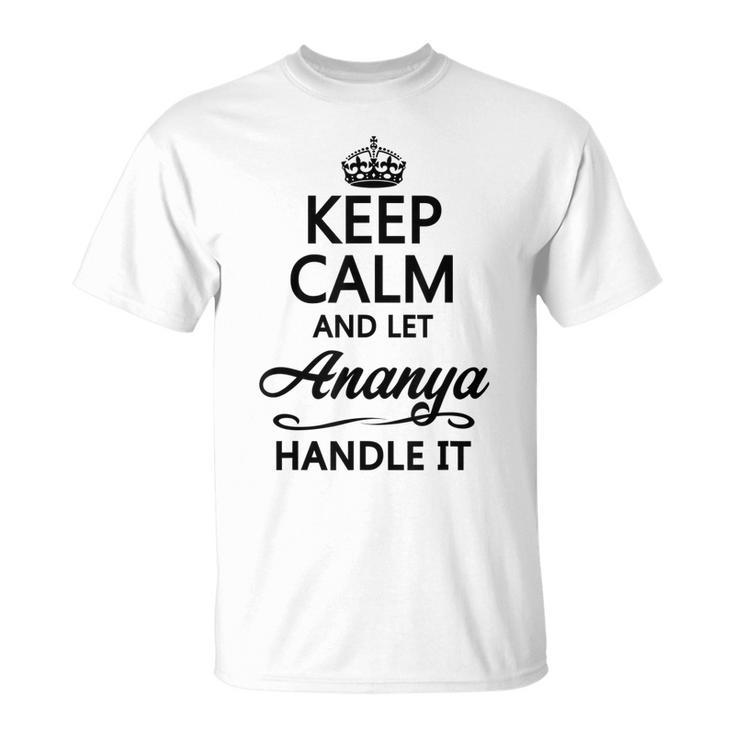 Keep Calm And Let Ananya Handle It Name T-Shirt