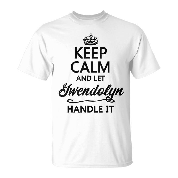 Keep Calm And Let Gwendolyn Handle It Name T-Shirt