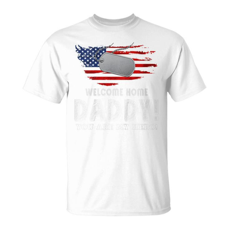 Kids Homecoming Quote Welcome Home Daddy Military Child Us Flag T-Shirt