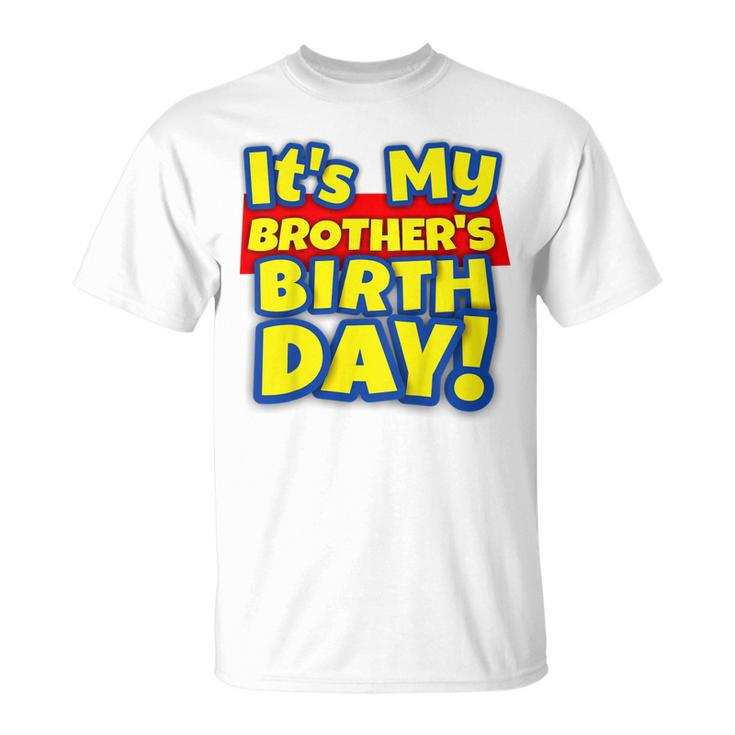 Kids Its My Brothers Toy Birthday Party Gift  Unisex T-Shirt