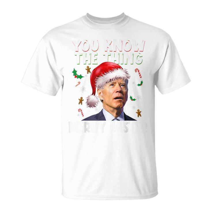 You Know The Thing Merry Easter Santa Joe Biden Christmas V2 T-Shirt
