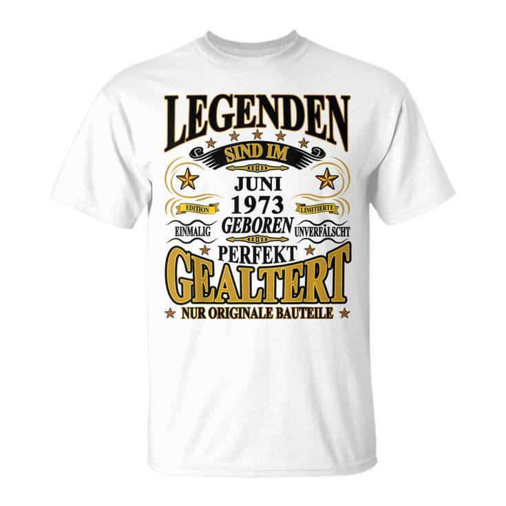Legenden Sind Im Juni 1973 Geboren 50 Geburtstag Lustig T-Shirt