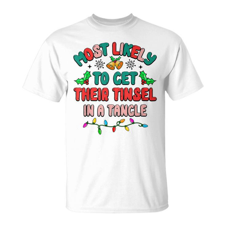 Most Likely To Get Their Tinsel In A Tangle Christmas Family T-shirt