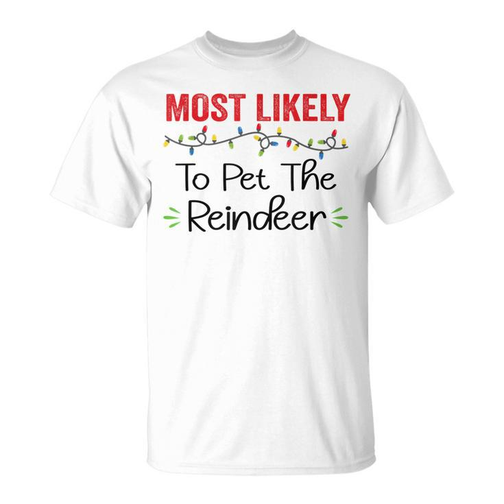 Most Likely To Pet The Reindeer Christmas V2 T-shirt